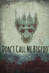 دانلود فیلم Donu0027t Call Me Bigfoot 2020