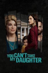 دانلود فیلم You Canu0027t Take My Daughter 2020