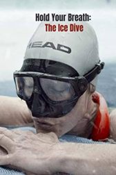 دانلود فیلم Hold Your Breath: The Ice Dive 2022