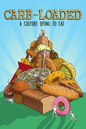 دانلود فیلم Carb-Loaded: A Culture Dying to Eat 2014