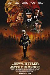 دانلود فیلم The Man Who Killed Hitler and Then The Bigfoot 2018