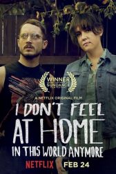 دانلود فیلم I Dont Feel at Home in This World Anymore 2017