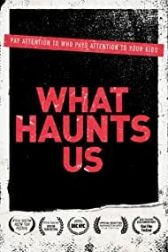 دانلود فیلم What Haunts Us 2018