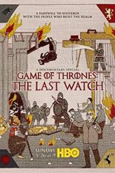 دانلود فیلم Game of Thrones: The Last Watch 2019