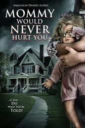 دانلود فیلم Mommy Would Never Hurt You 2019