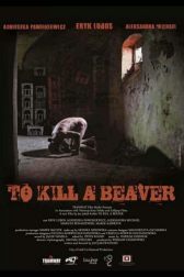 دانلود فیلم To Kill a Beaver 2012