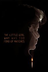 دانلود فیلم The Little Girl Who Was Too Fond of Matches 2017