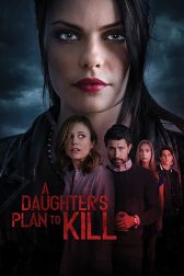 دانلود فیلم A Daughter’s Plan to Kill 2019