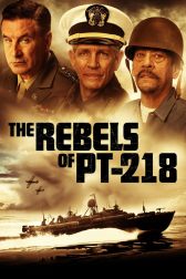 دانلود فیلم The Rebels of PT-218 2021