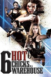 دانلود فیلم Six Hot Chicks in a Warehouse 2017