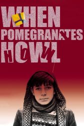 دانلود فیلم When Pomegranates Howl 2020