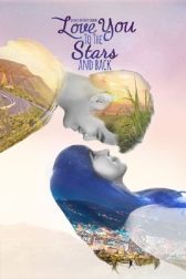 دانلود فیلم Love You to the Stars and Back 2017