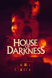 دانلود فیلم House of Darkness 2022