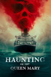 دانلود فیلم Haunting of the Queen Mary 2023