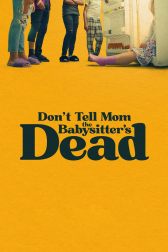 دانلود فیلم Don’t Tell Mom the Babysitter’s Dead 2024