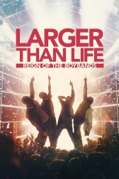 دانلود فیلم Larger Than Life: Reign of the Boybands 2024