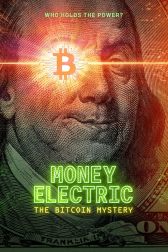 دانلود فیلم Money Electric: The Bitcoin Mystery 2024