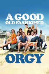 دانلود فیلم A Good Old Fashioned Orgy 2011