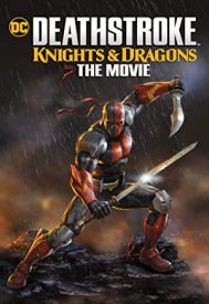 دانلود فیلم Deathstroke: Knights & Dragons – The Movie 2020