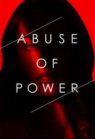 دانلود سریال Abuse of Power 2018