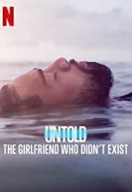 دانلود فیلم Untold: The Girlfriend Who Didnt Exist 2022