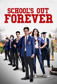 دانلود فیلم Schoolu0027s Out Forever 2021