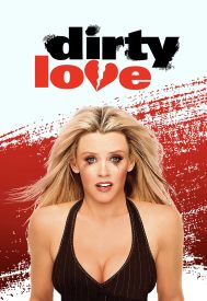 دانلود فیلم Dirty Love 2005