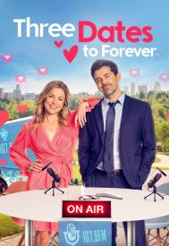 دانلود فیلم Three Dates to Forever 2023