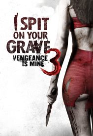 دانلود فیلم I Spit on Your Grave: Vengeance Is Mine 2015