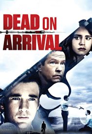 دانلود فیلم Dead on Arrival 2017