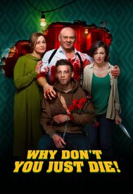 دانلود فیلم Why Don’t You Just Die! 2018