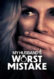 دانلود فیلم My Husband’s Worst Mistake 2023