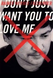 دانلود فیلم I Don’t Just Want You to Love Me: The filmmaker Rainer Werner Fassbinder 1992