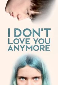 دانلود فیلم I Don’t Love You Anymore 2023