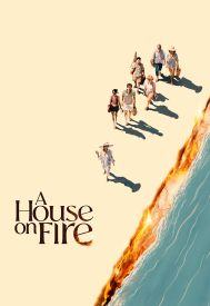 دانلود فیلم A House on Fire 2024