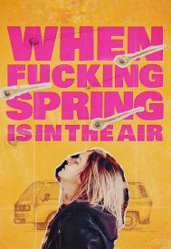 دانلود فیلم When Fucking Spring is in the Air 2024