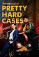 Pretty Hard Cases Poster