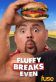 Fluffy Breaks Even Poster